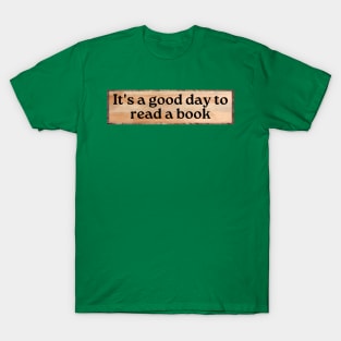 It's A Good Day To Read A Book T-Shirt